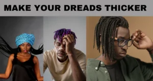 Read more about the article How to Thicken Dreads: 10 Best Tips And Tricks