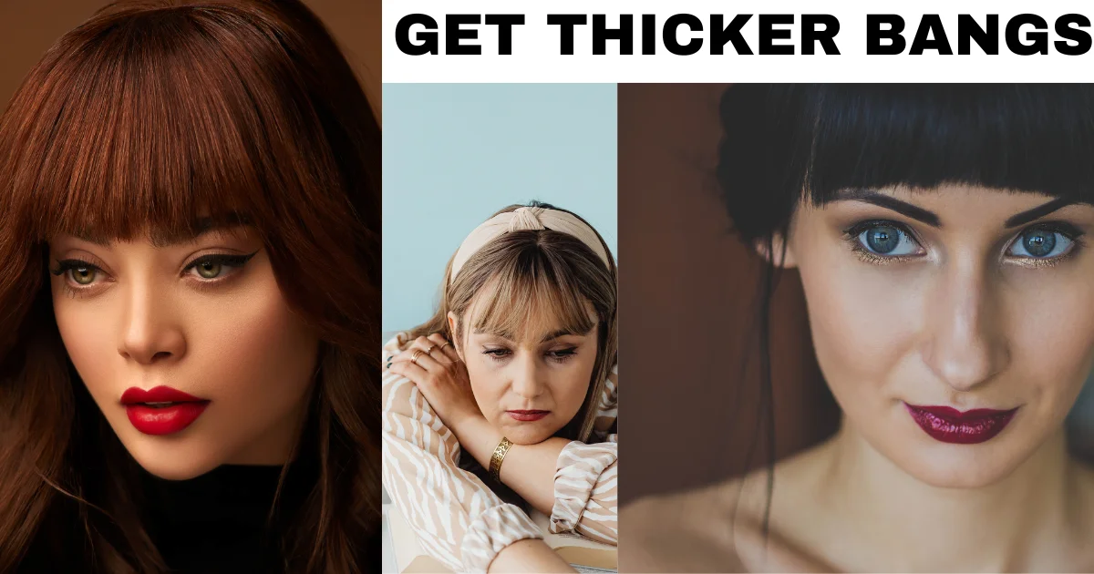 Get Thicker Bangs