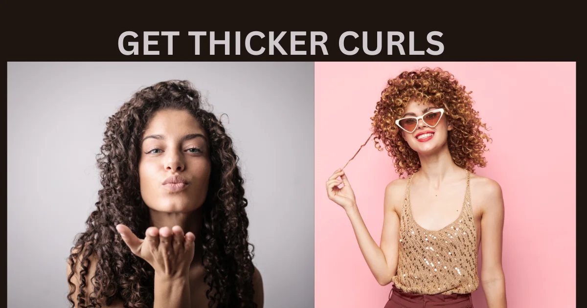 Get Thicker Curls