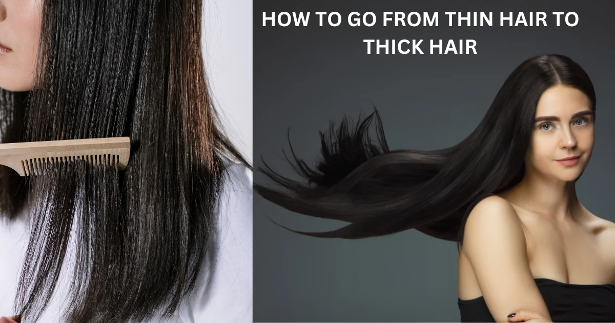 Go From Thin Hair To Thick Hair