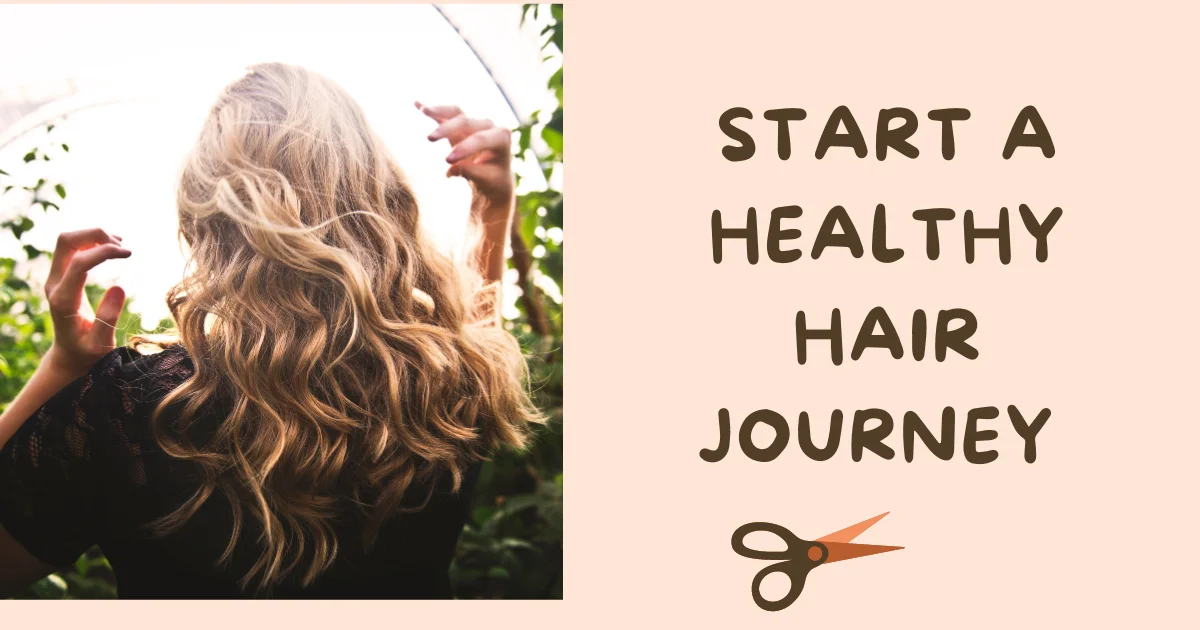 start a HEALTHY HAIR JOURNEY