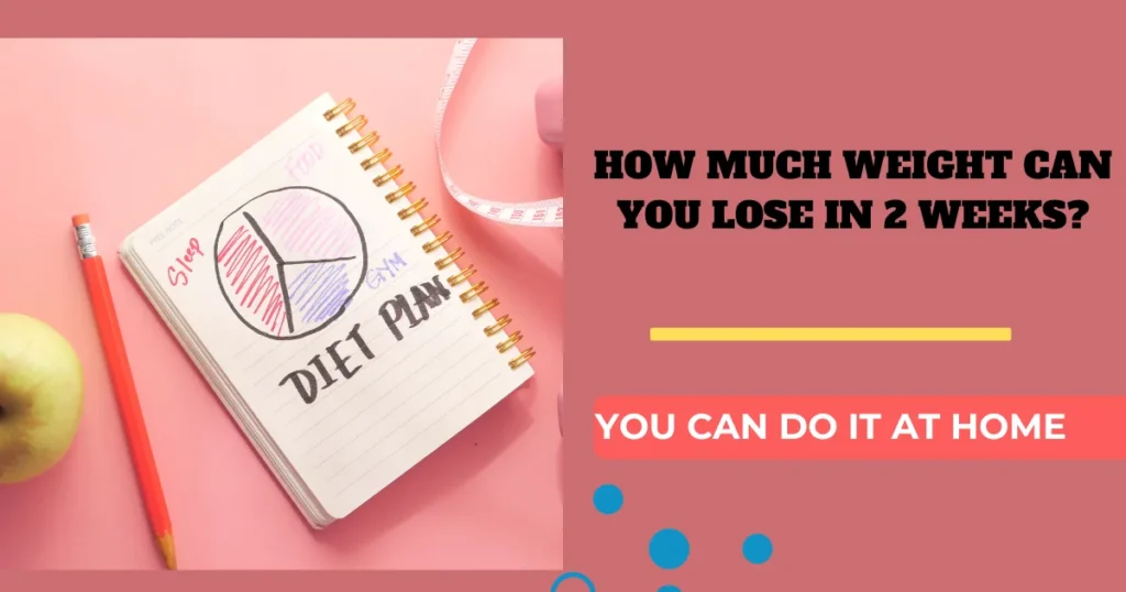 How Much Weight Can You Lose in 2 Weeks